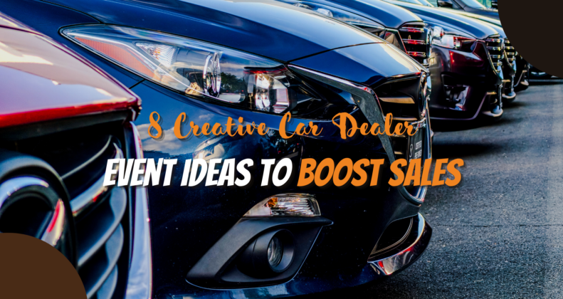 8 Creative Car Dealer Event Ideas to Boost Sales